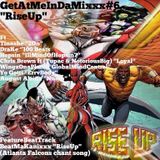 GetAtMeInDaMixxx #6 RiseUp