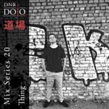 Thing - DNB Dojo mix Series 20