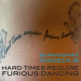 Burningmax Mixdeck 16 :: Hard Times Require Furious Dancing