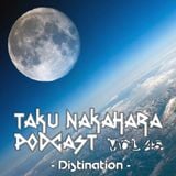 TAKU NAKAHARA PODCAST VOL.45 -Distination-
