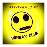 ALiVEcast_2.47 - Monday Club