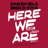 "HERE WE ARE" Podcast011 (2015.05) - DAN DANIELS & MISS D-STAR