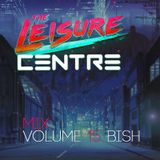 The Leisure Centre Mix Volume 15 - Bish