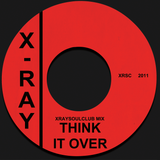 XRAYSOULCLUB MIX #7 - THINK IT OVER