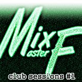 Mixmaster F / Club Sessions #1 (2013)