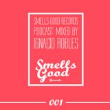 Smells Good Podcast 001 Mixed By Ignacio Robles