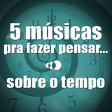 #8 5 músicas para pensar sobre... o tempo