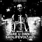 Are U Dwn? SadLifeVol_001: TortureChambersFilledWithCorpsesInMyBasement