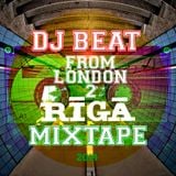 LONDON 2 RIGA - Mixed by DJ BEAT