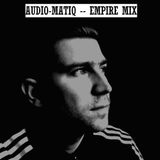 AUDIO-MATIQ -- EMPIRE MIX