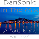 DanSonic In The Mix "A Party Island Fantasy"