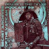Beware the ninja! Secret Archives of the Vatican Podcast 59