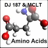 Amino Acids DJ 187 & MCLT