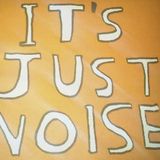 It's just noise!