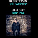 Dj Surfer pres. Killswitch 30, Guest Mix: Ferry Tayle
