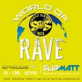 Slipmatt - World Of Rave #111 (Ibiza Special)