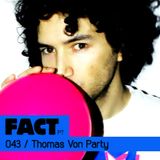 FACT PT Mix 043: Thomas Von Party