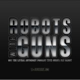 001 - Lethal Autonomy Podcast with Robots With Guns & Fat Faddy