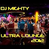 DJ Mighty - Ultra Lounge 2012