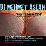 DJ MEHMET ASLAN "electro house 2014" live (www.djmehmetaslan.com)