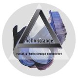 russel_g - hello strange podcast #001