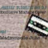 Mister Eleganz as DJ-Exclusive Cover's Mixtape for Madmoiselle Julie