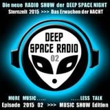 DEEP SPACE RADIO - Sternzeit 2015 - Episode 02 - MUSIC SHOW Edition - MORE MUSIC . . . LESS TALK