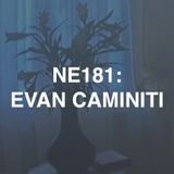 NE181: Evan Caminiti