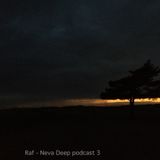 Raf - Neva Deep podcast 3