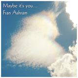 Maybe it's you...