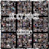 Holy Fuck Mix#6