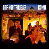 TRIP HOP TRAVELER: ROMA