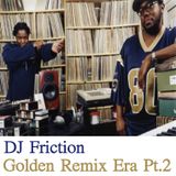 DJ Friction - Golden Remix Era (Part.2)