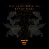 Dhyan Droik - Funk'n Deep Podcast 005