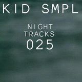 Night Tracks 025: Kid Smpl Guest Mix