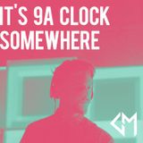 It's 9a Clock Somewhere