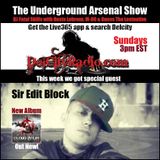 The Underground Arsenal Show with Special Guest Sir Edit Block