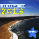 LET´S CHILL-OUT TOGETHER l TI*MID dj set 2013