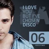 DAZZ - I LOVE YOU, BUT I'VE CHOSEN DISCO - VOLUME 6