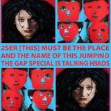 Talking Heads Special Jumping The Gap 2 March 2ser 107.3