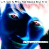 Dj to-si Let There Be Classic's House & Acid Mix-Mission (2012-11-22)
