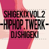 SHIGEKIX Vol.2 - HIPHOP . TWERK -