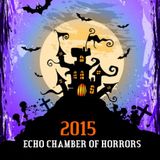 Echo Chamber of Horrors 2015 - Halloween special 10-28-15