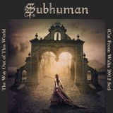Subhuman - The Way Out of This World (Cut From Waha 2012 Set)