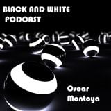 Black And White Podcast - Oscar Montoya