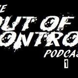 The Out Of Control Podcast (Episode 1)