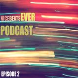 Nice Beats Ever Podcast - Episode 2