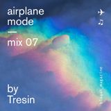AIRPLANE MODE — MIX 07 — Tresin