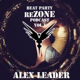 ALex Leader - Beat Party ReZone Podcast VOL 1