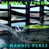 DJ MANUEL PEREZ - Depuis l'Étage